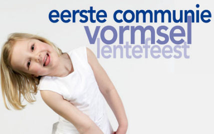 Eerste Communie, vormsel, lentefeest